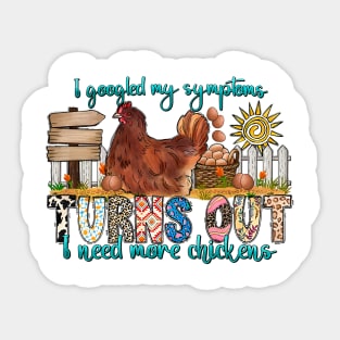 I googled my symptoms Turns Out I need more chickens, Farm Life Chicken, Farm Life Sticker